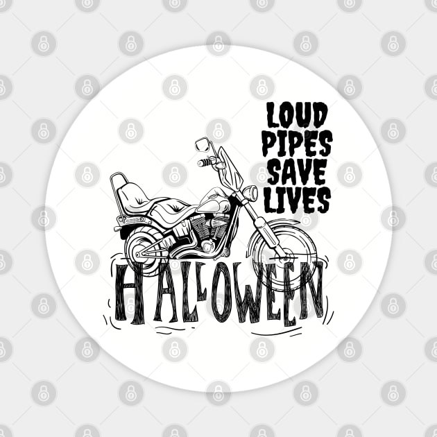 Loud Pipes Save Lives Halloween Magnet by Kachanan@BoonyaShop